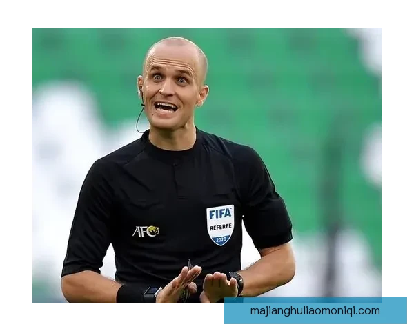 约旦官员怒批马宁判罚争议直言比赛被毁要求国际足联彻查裁判问题